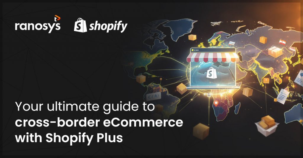 Everything-you-need-to-know-about-cross-border-e-commerce-with-Shopify-Plus